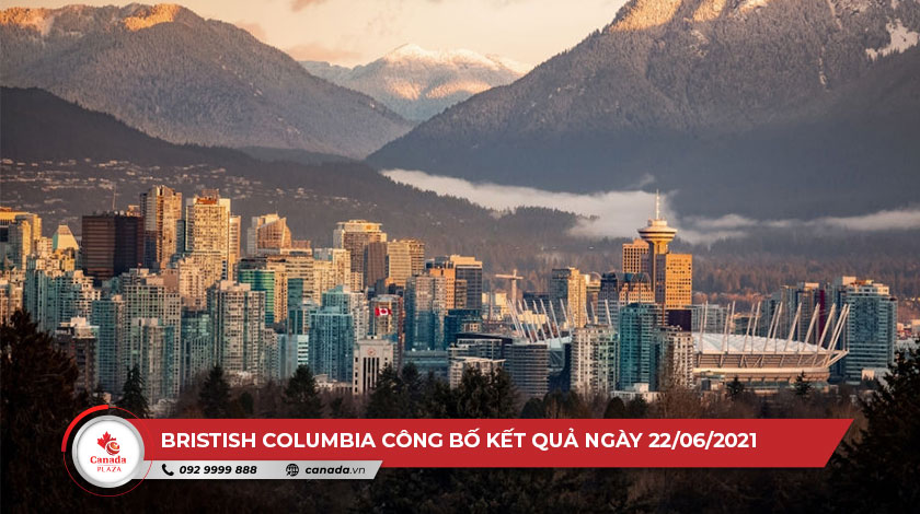 Chương trình đề cử tỉnh bang British Columbia (BC PNP) công bố kết quả ngày 22/06/2021