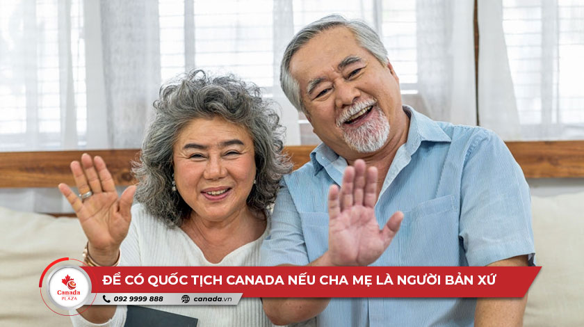 Làm thế nào để có quốc tịch Canada nếu cha mẹ của bạn là người bản xứ