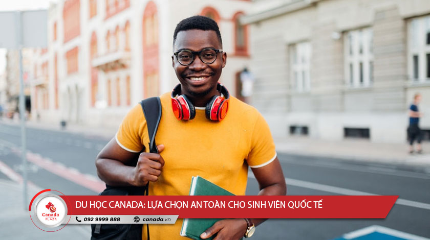 Du học Canada: Lựa chọn an toàn cho sinh viên quốc tế